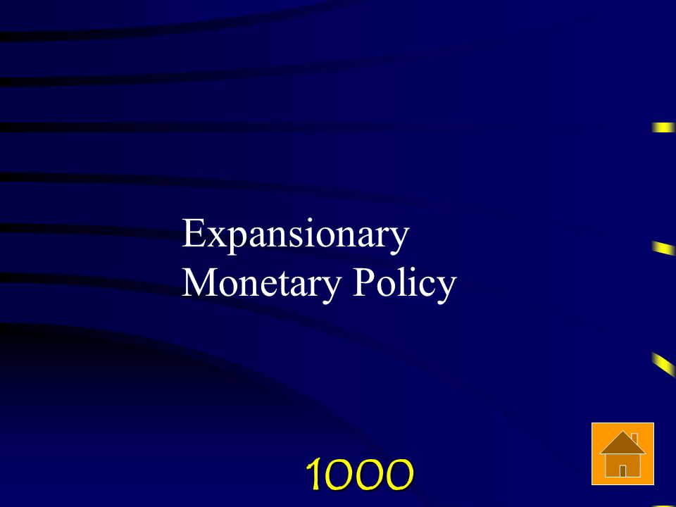 1000 Check Answer What type of Monetary policy is used when the Fed buys securities