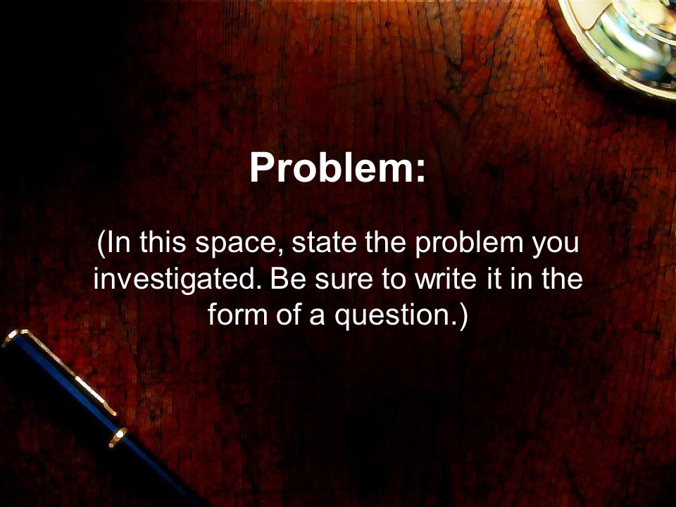 Problem: (In this space, state the problem you investigated.