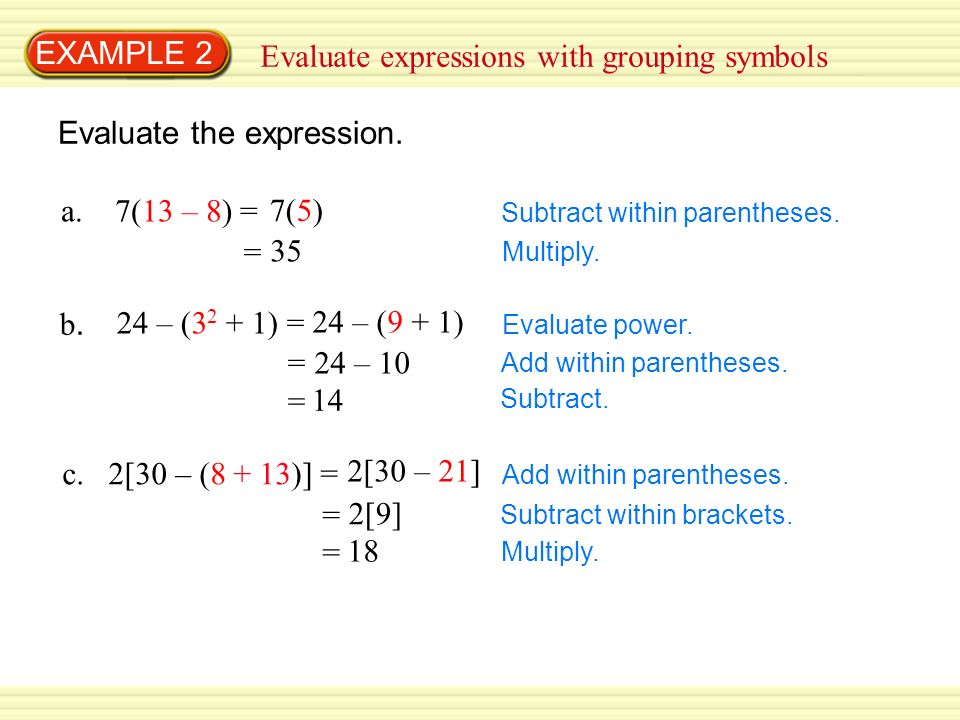 24 – (9 + 1) = 2[9] EXAMPLE 2 Evaluate expressions with grouping symbols Evaluate the expression.