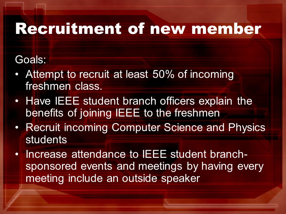 Recruitment of new member Goals: Attempt to recruit at least 50% of incoming freshmen class.