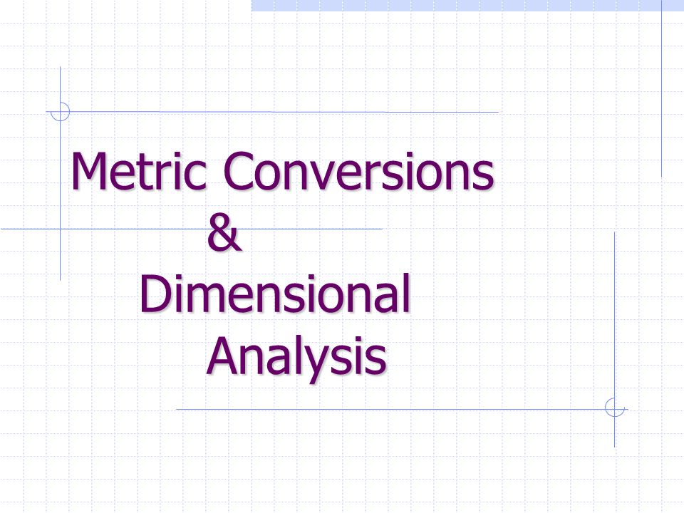 Metric Conversions & Dimensional Analysis