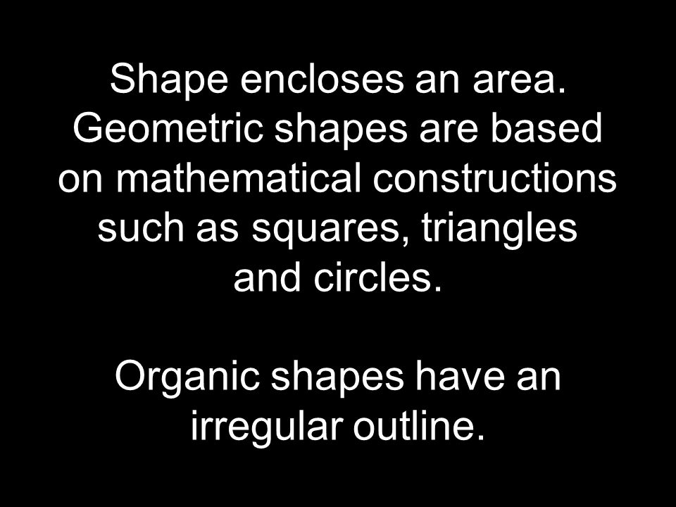 Shape encloses an area.