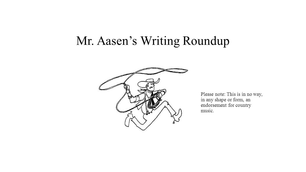 mr aasens writing roundup please note this is in no way in any shape or form