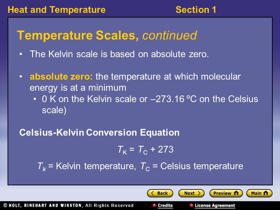 Heat and TemperatureSection 1 Temperature Scales, continued The Kelvin scale is based on absolute zero.