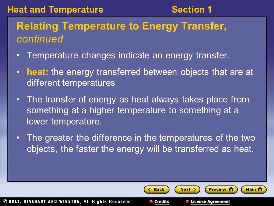 Heat and TemperatureSection 1 Relating Temperature to Energy Transfer, continued Temperature changes indicate an energy transfer.