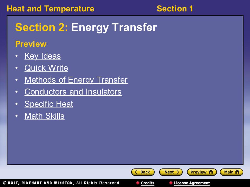 Heat and TemperatureSection 1 Section 2: Energy Transfer Preview Key Ideas Quick Write Methods of Energy Transfer Conductors and Insulators Specific Heat Math Skills