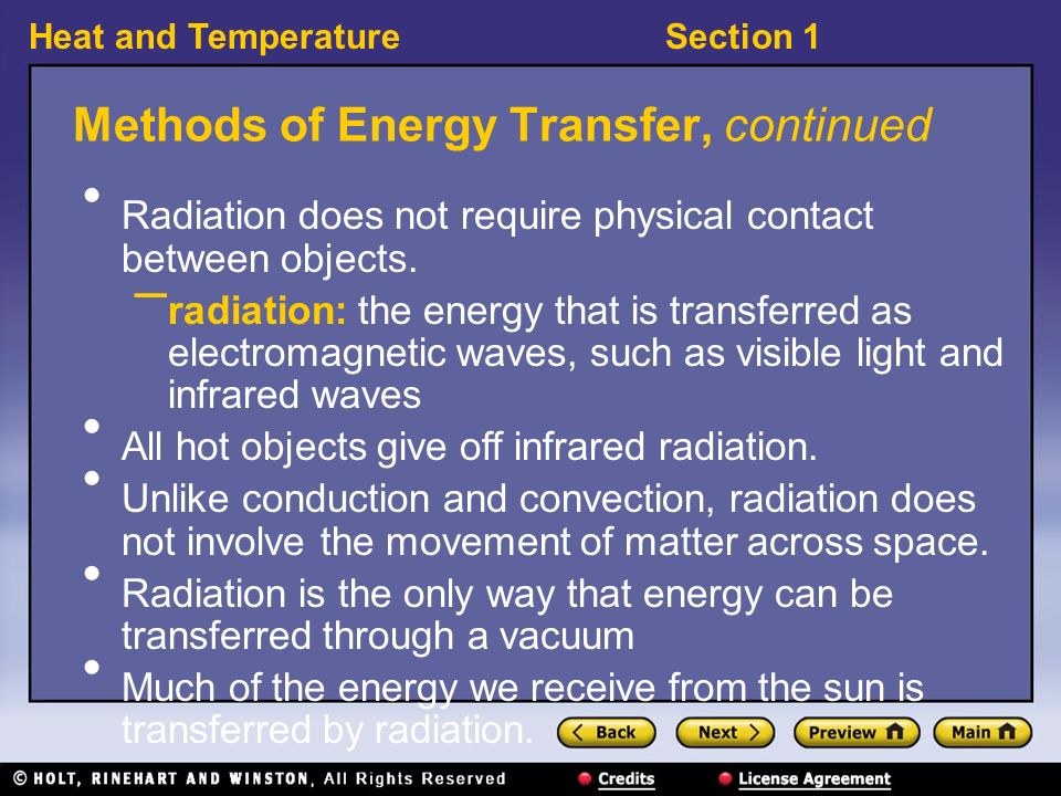 Heat and TemperatureSection 1 Methods of Energy Transfer, continued Radiation does not require physical contact between objects.