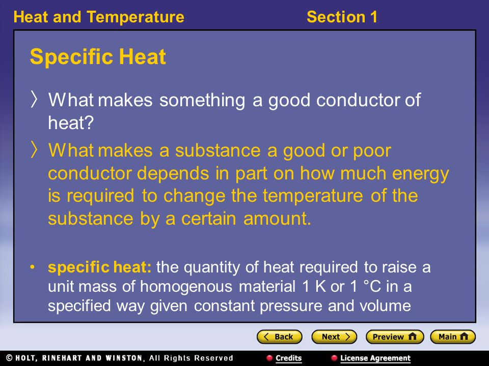 Heat and TemperatureSection 1 Specific Heat 〉 What makes something a good conductor of heat.