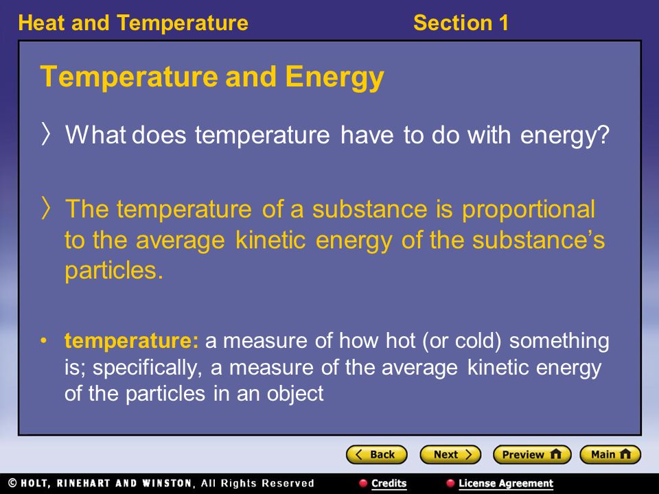 Heat and TemperatureSection 1 Temperature and Energy 〉 What does temperature have to do with energy.