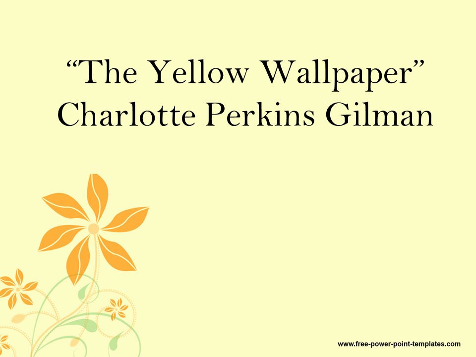 an analysis of charlotte perkins gilmans the yellow wall paper Charlotte perkins gillman (1860-1935) students respond well to the yellow wall-paper has an analysis of the story and a brief biography of gilman. an analysis of charlotte perkins gilmans the yellow wall paper Charlotte perkins gillman (1860-1935) students respond well to the yellow wall-paper has an analysis of the story and a brief biography of gilman.