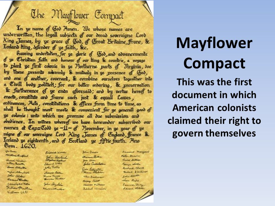 Mayflower Compact This was the first document in which American colonists claimed their right to govern themselves