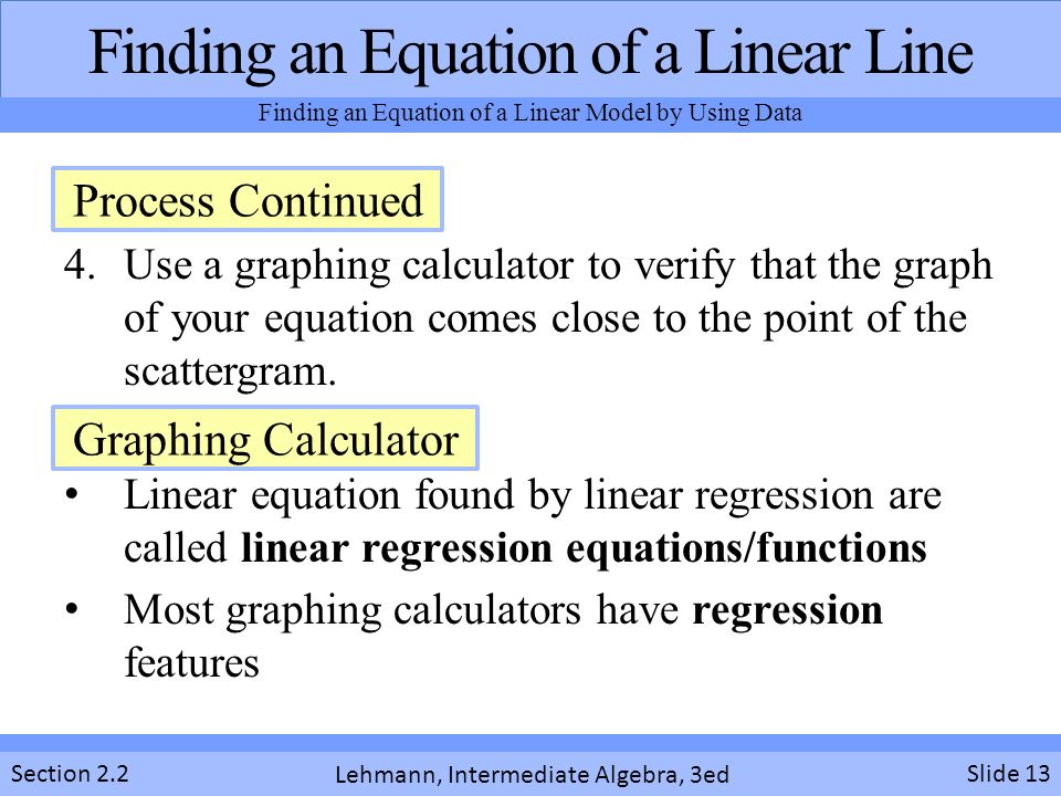 Finding Equations Of Linear Models Section 2 Lehmann Lehmann Intermediate Algebra 3ed 4 Use A Graphing Calculator To Verify That The