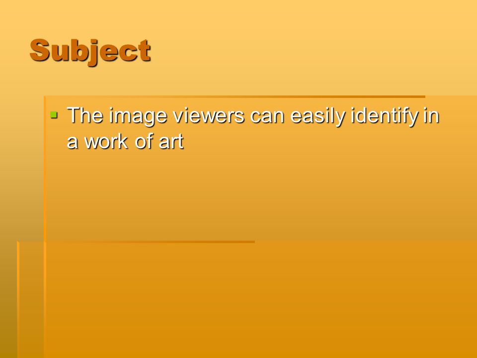 Subject  The image viewers can easily identify in a work of art