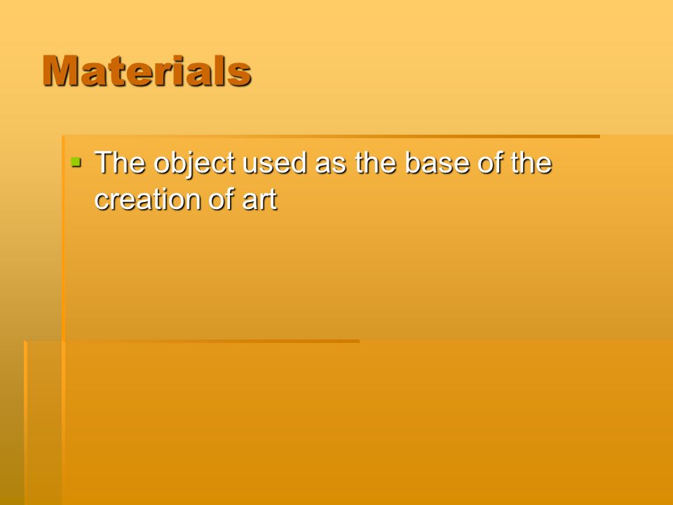 Materials  The object used as the base of the creation of art