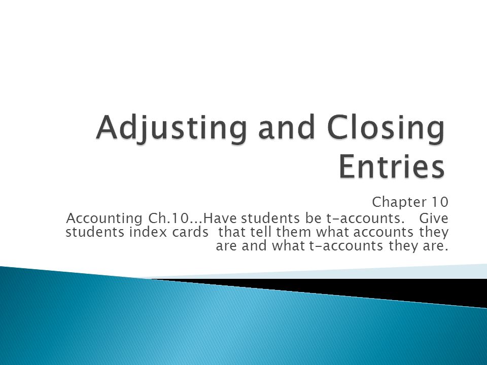 Chapter 10 Accounting Ch.10...Have students be t-accounts.