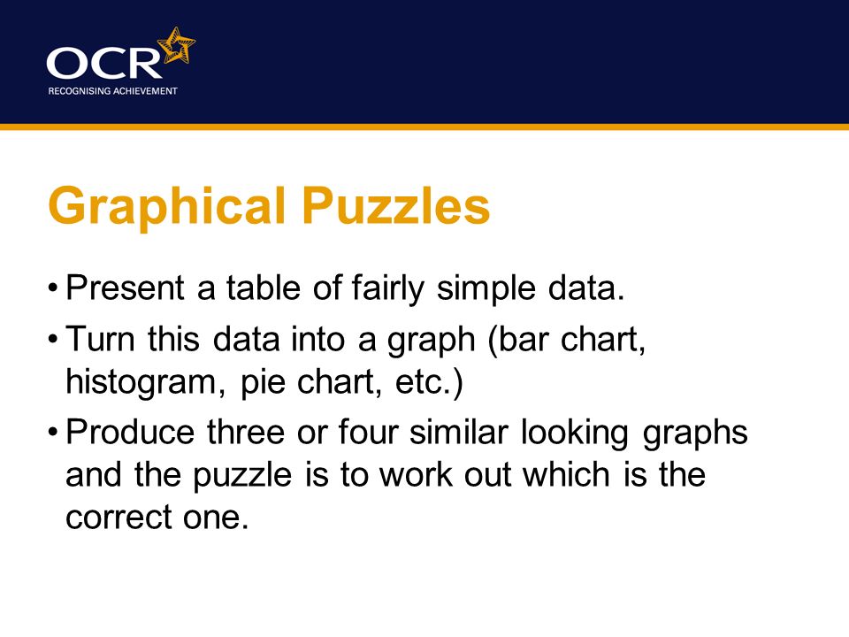 Graphical Puzzles Present a table of fairly simple data.