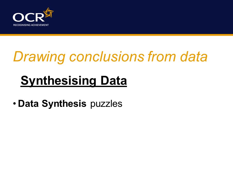 Drawing conclusions from data Synthesising Data Data Synthesis puzzles