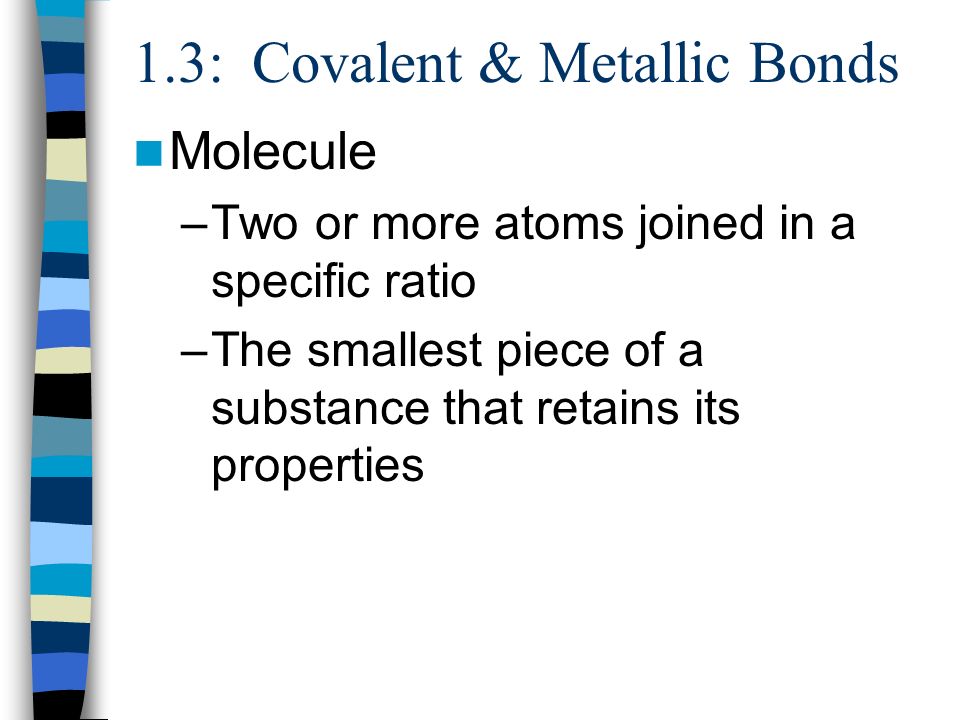 1 3 covalent metallic bonds covalent bonds form when atoms share most ionic bonds form when elements from