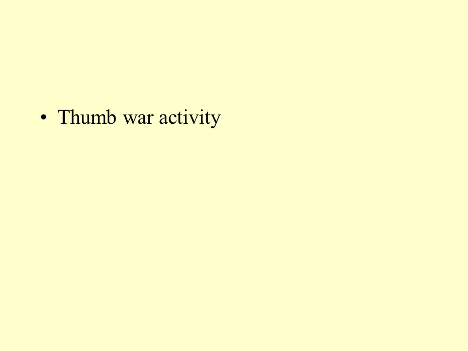 Thumb war activity