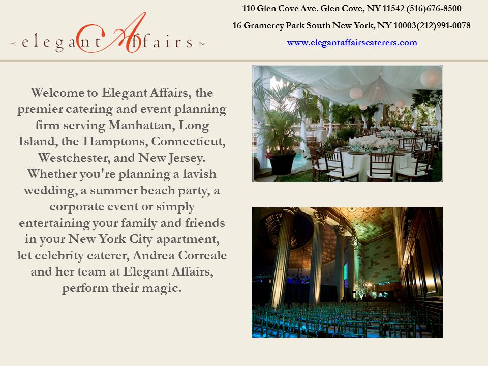 Welcome to Elegant Affairs, the premier catering and event planning firm serving Manhattan, Long Island, the Hamptons, Connecticut, Westchester, and New Jersey.