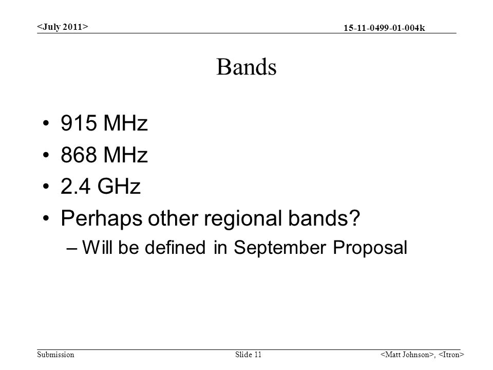 k Submission Bands 915 MHz 868 MHz 2.4 GHz Perhaps other regional bands.