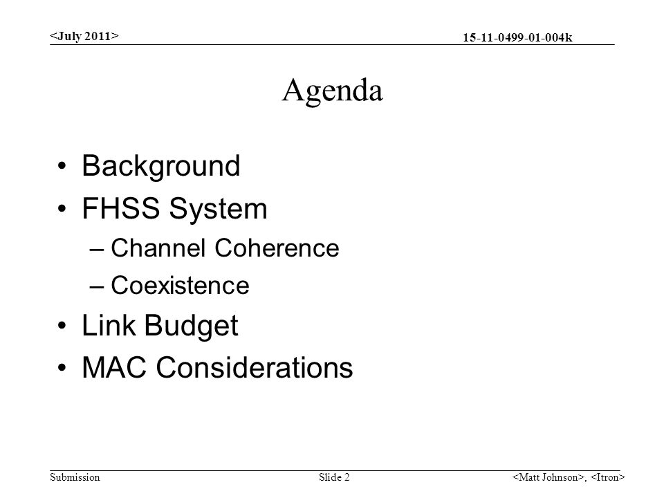 k Submission Agenda Background FHSS System –Channel Coherence –Coexistence Link Budget MAC Considerations, Slide 2