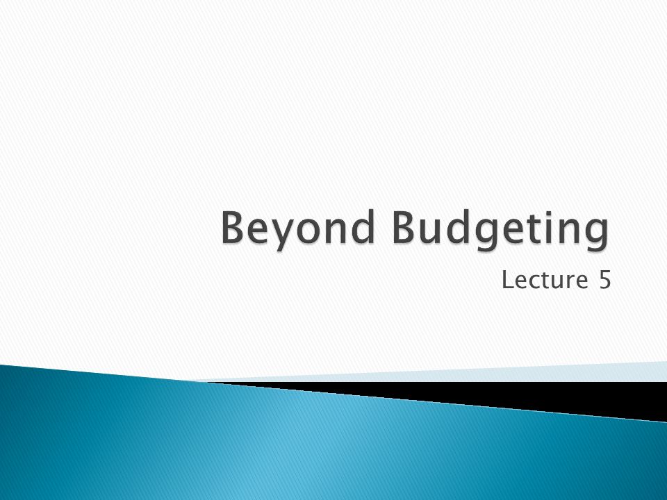 Lecture 5 Understand The Primary Approaches To Budgeting 1 Lecture 5