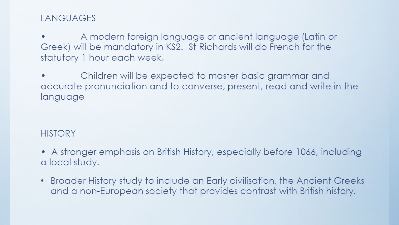 LANGUAGES A modern foreign language or ancient language (Latin or Greek) will be mandatory in KS2.