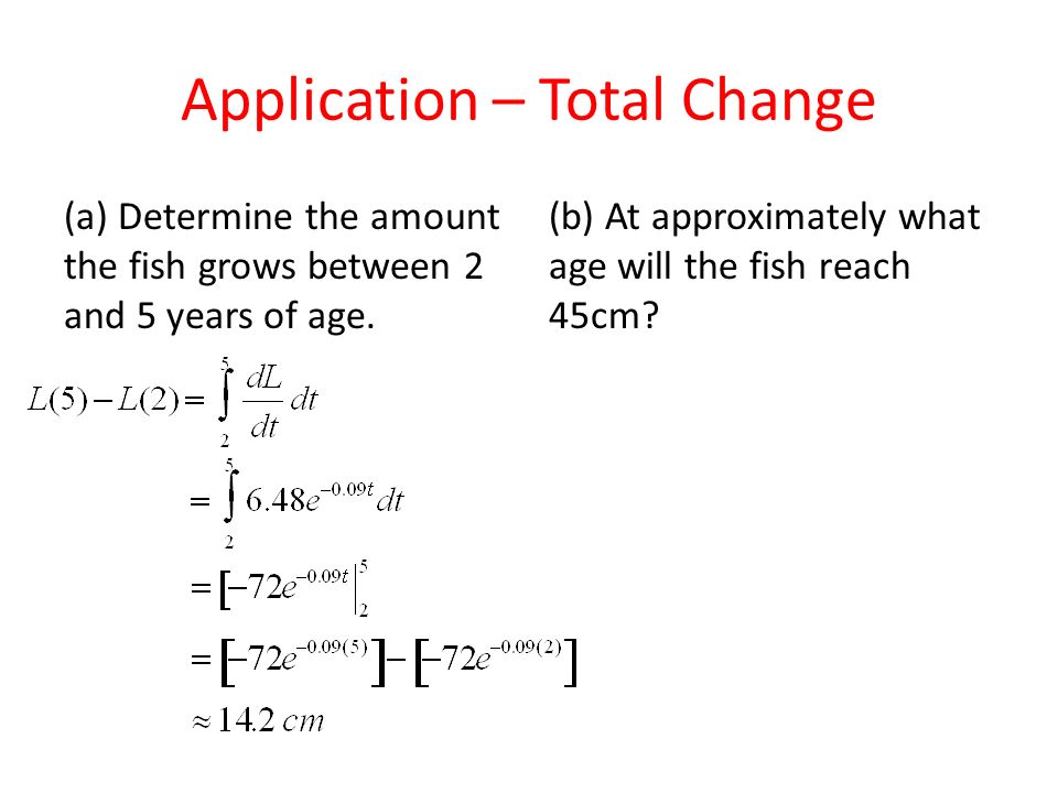 Application – Total Change (a) Determine the amount the fish grows between 2 and 5 years of age.