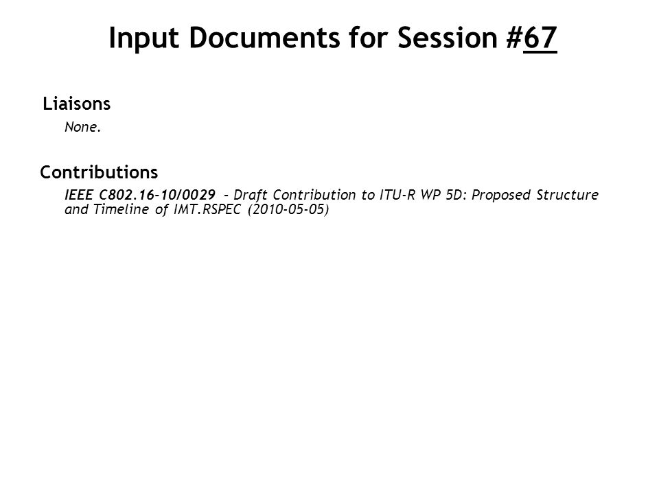 Input Documents for Session #67 Liaisons None.
