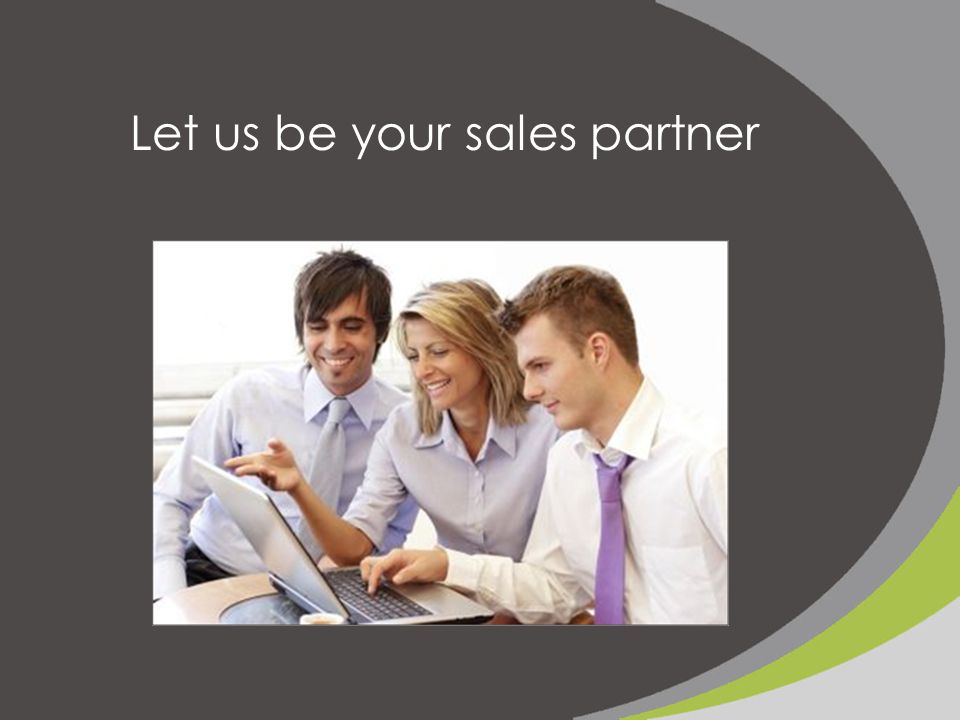 Let us be your sales partner
