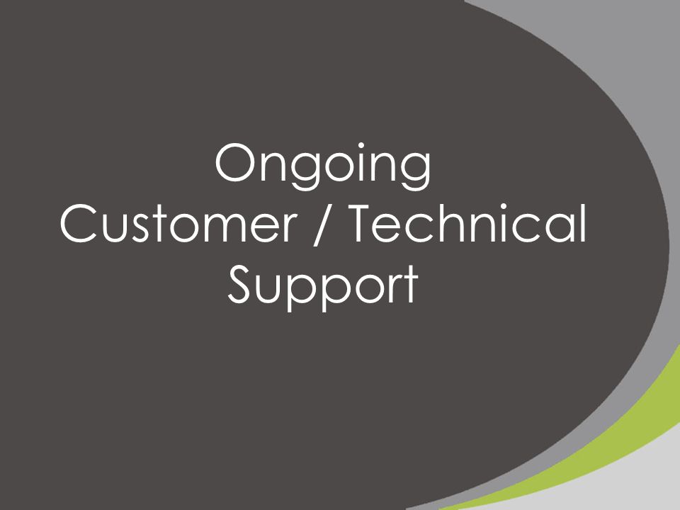 Ongoing Customer / Technical Support