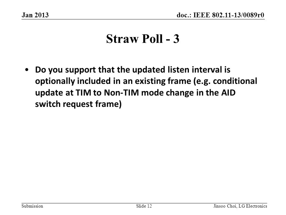 doc.: IEEE /0089r0 Submission Straw Poll - 3 Do you support that the updated listen interval is optionally included in an existing frame (e.g.