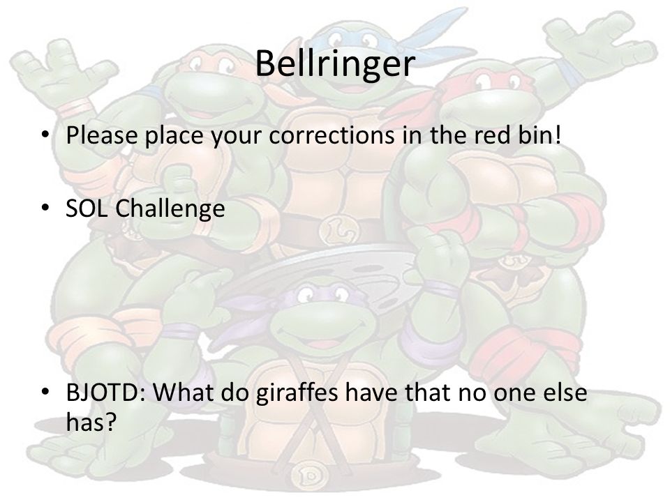 Bellringer Please place your corrections in the red bin.