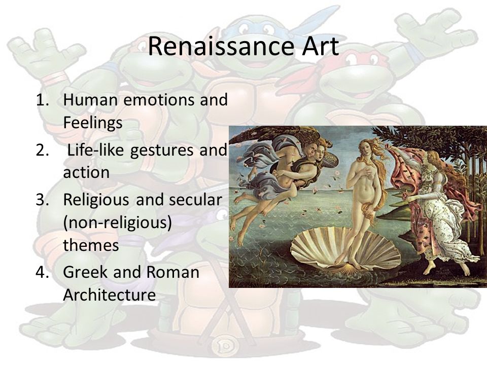 Renaissance Art 1.Human emotions and Feelings 2.