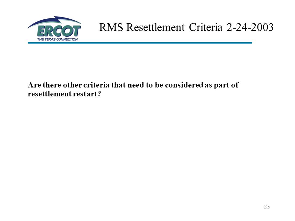 25 RMS Resettlement Criteria Are there other criteria that need to be considered as part of resettlement restart