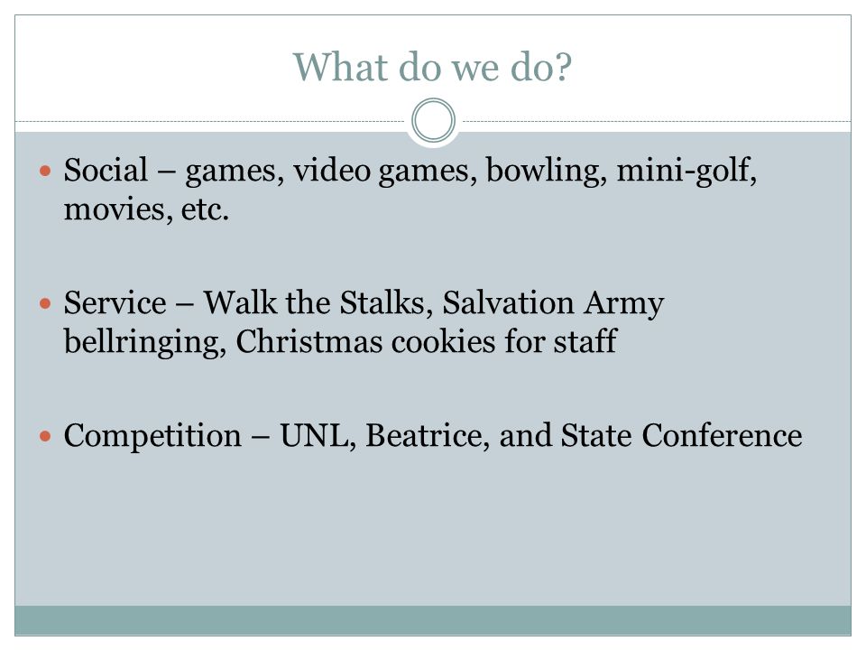 What do we do. Social – games, video games, bowling, mini-golf, movies, etc.