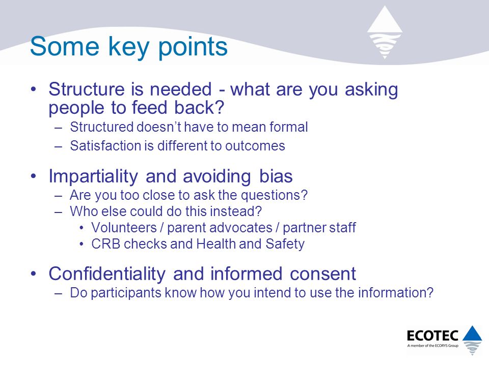 Some key points Structure is needed - what are you asking people to feed back.