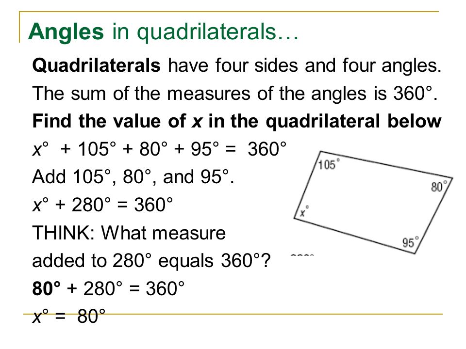 Angles in quadrilaterals… Quadrilaterals have four sides and four angles.