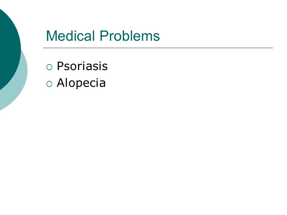 Medical Problems  Psoriasis  Alopecia