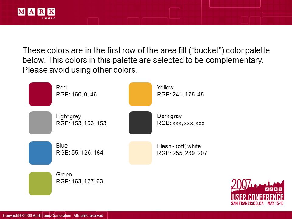 These colors are in the first row of the area fill ( bucket ) color palette below.