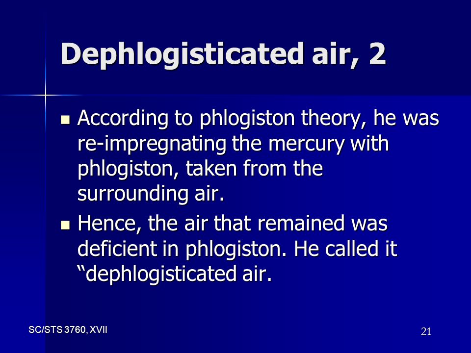 philogiston theory The phlogiston theory was before it waslearned that matter burns by using oxygen most chemists looked to explain combustion as the release of an unknown substance, which they named phlogiston phlogiston theory was a conceptual breakthrough that helped chemists conduct experiments and share ideas. philogiston theory The phlogiston theory was before it waslearned that matter burns by using oxygen most chemists looked to explain combustion as the release of an unknown substance, which they named phlogiston phlogiston theory was a conceptual breakthrough that helped chemists conduct experiments and share ideas.