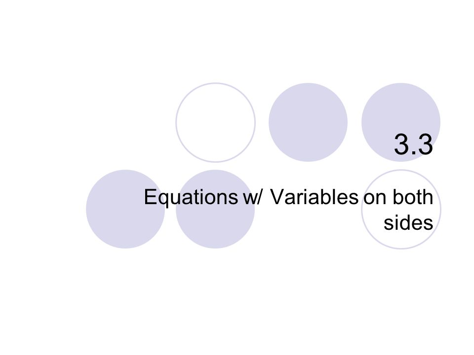3.3 Equations w/ Variables on both sides