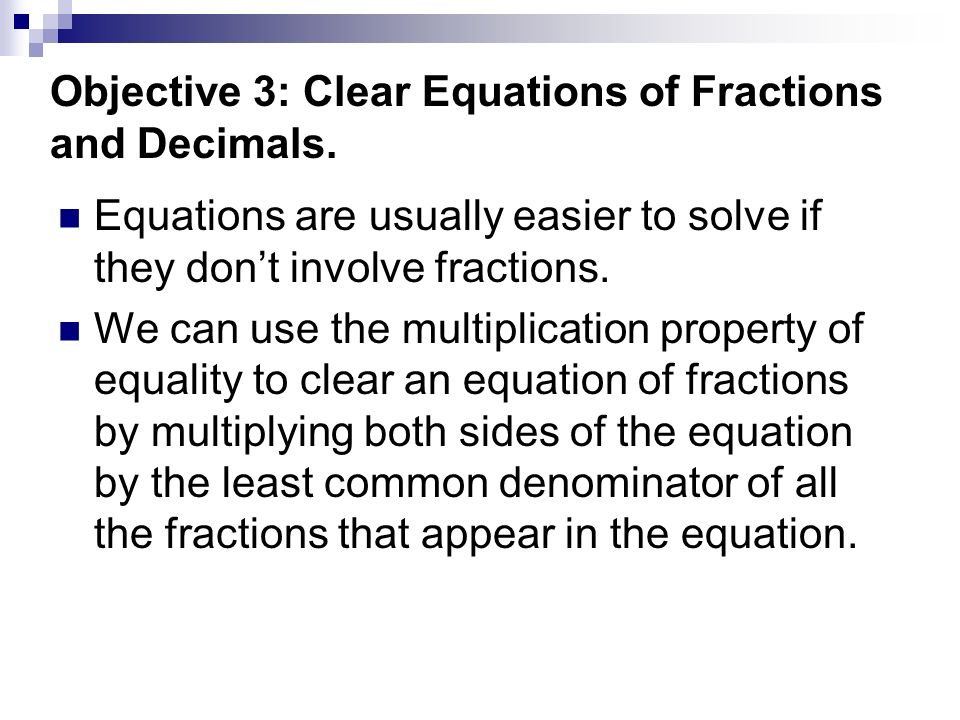 Objective 3: Clear Equations of Fractions and Decimals.