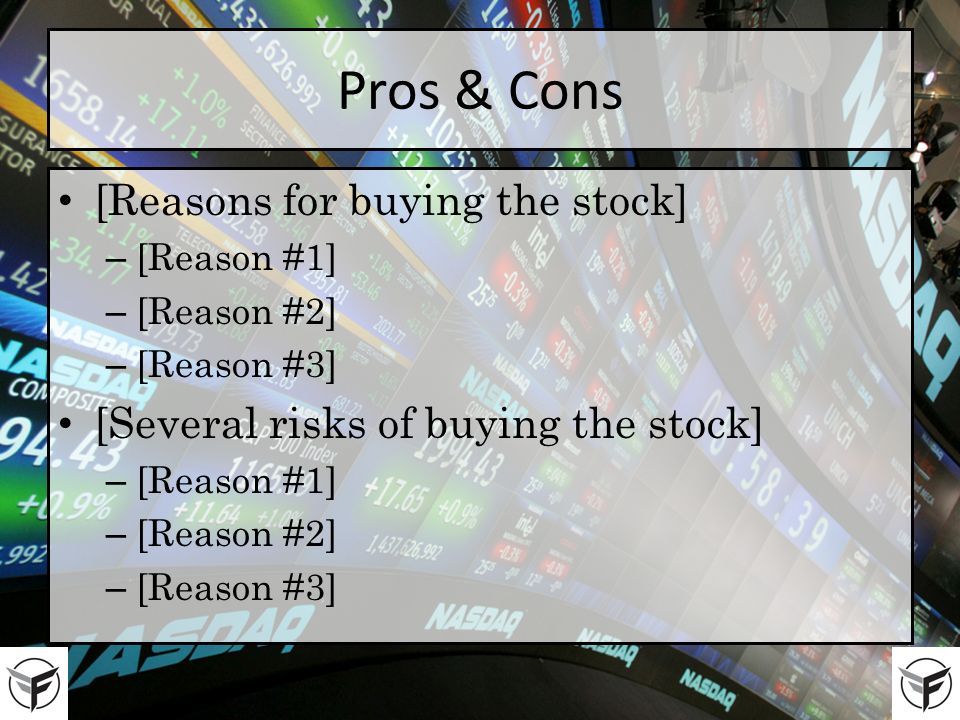 Pros & Cons [Reasons for buying the stock] – [Reason #1] – [Reason #2] – [Reason #3] [Several risks of buying the stock] – [Reason #1] – [Reason #2] – [Reason #3]