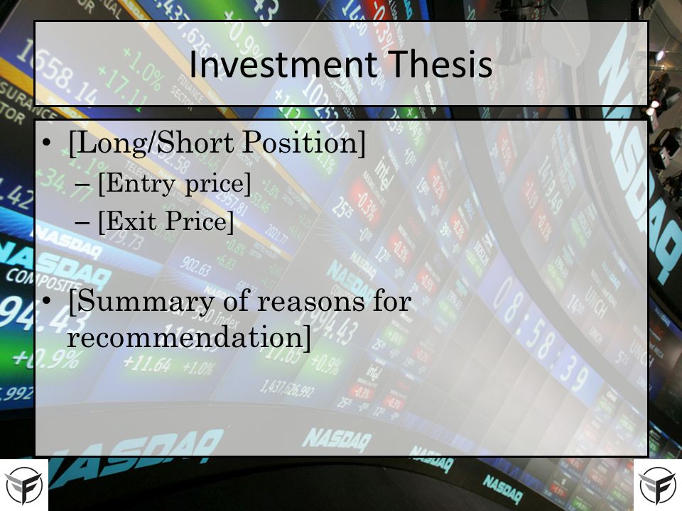 Investment Thesis [Long/Short Position] – [Entry price] – [Exit Price] [Summary of reasons for recommendation]