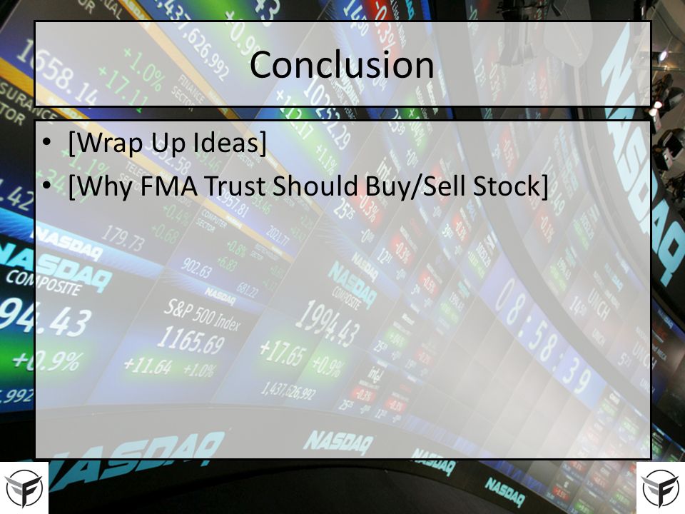 Conclusion [Wrap Up Ideas] [Why FMA Trust Should Buy/Sell Stock]