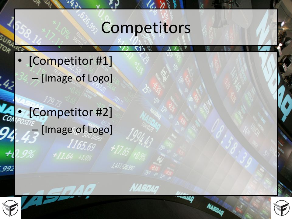 Competitors [Competitor #1] – [Image of Logo] [Competitor #2] – [Image of Logo]