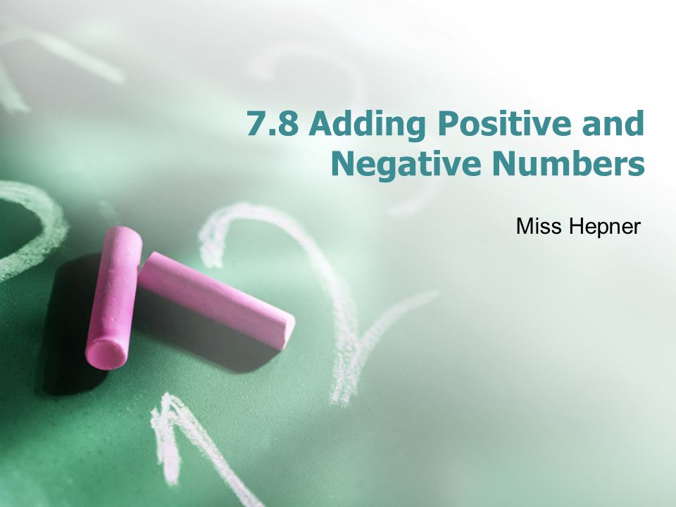 7.8 Adding Positive and Negative Numbers Miss Hepner