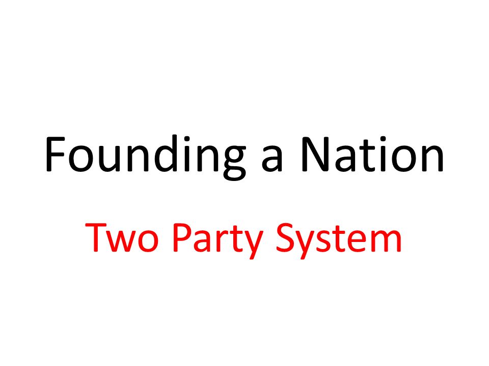Founding a Nation Two Party System